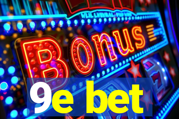 9e bet